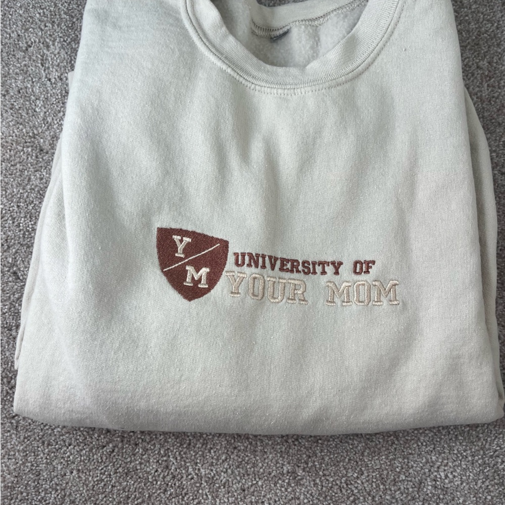 University of your mom sweatshirt